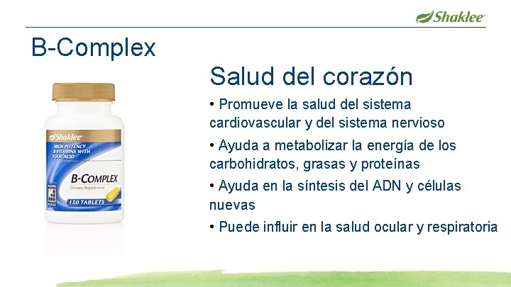 B-Complex Salud del corazón • Promueve la salud del sistema cardiovascular y del sistema