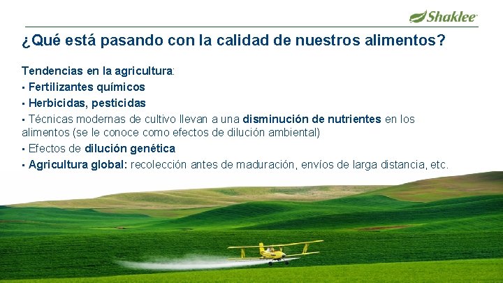 ¿Qué está pasando con la calidad de nuestros alimentos? Tendencias en la agricultura: •