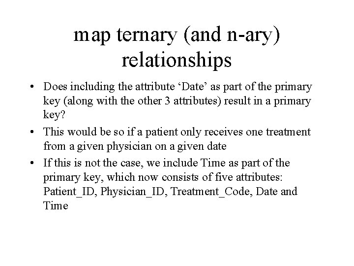 map ternary (and n-ary) relationships • Does including the attribute ‘Date’ as part of