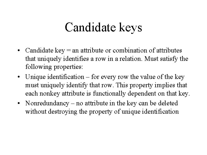 Candidate keys • Candidate key = an attribute or combination of attributes that uniquely
