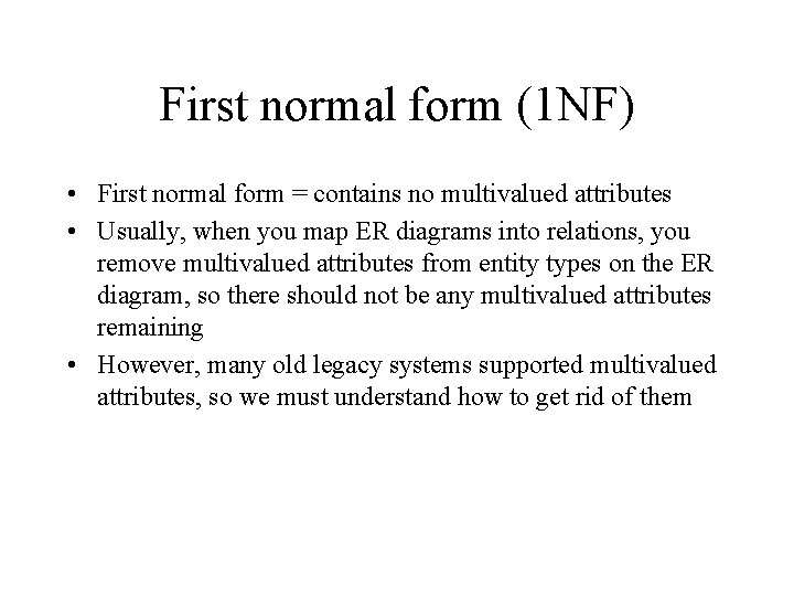 First normal form (1 NF) • First normal form = contains no multivalued attributes