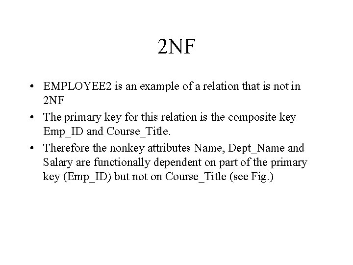 2 NF • EMPLOYEE 2 is an example of a relation that is not