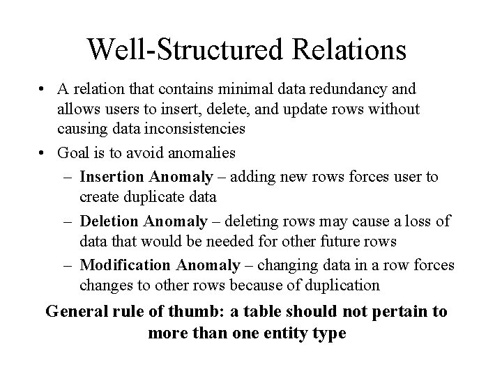 Well-Structured Relations • A relation that contains minimal data redundancy and allows users to