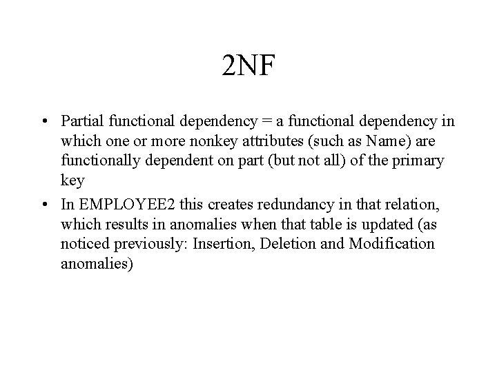 2 NF • Partial functional dependency = a functional dependency in which one or