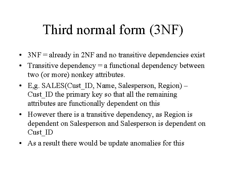 Third normal form (3 NF) • 3 NF = already in 2 NF and