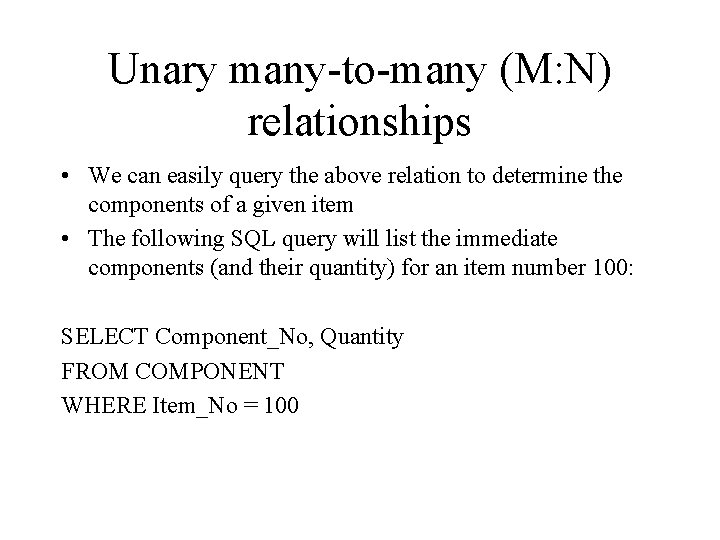 Unary many-to-many (M: N) relationships • We can easily query the above relation to