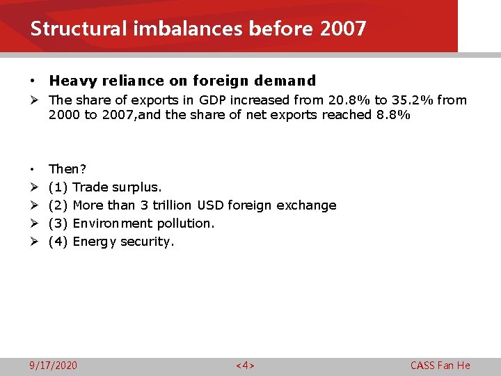 Structural imbalances before 2007 • Heavy reliance on foreign demand Ø The share of