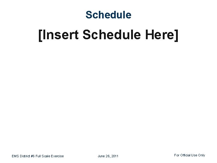 Schedule [Insert Schedule Here] There will be no formal food break. EMS District #6