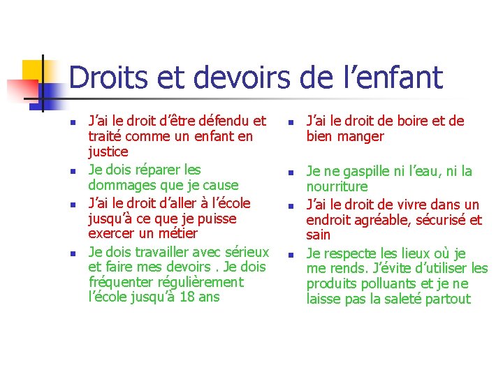 Droits et devoirs de l’enfant n n J’ai le droit d’être défendu et traité