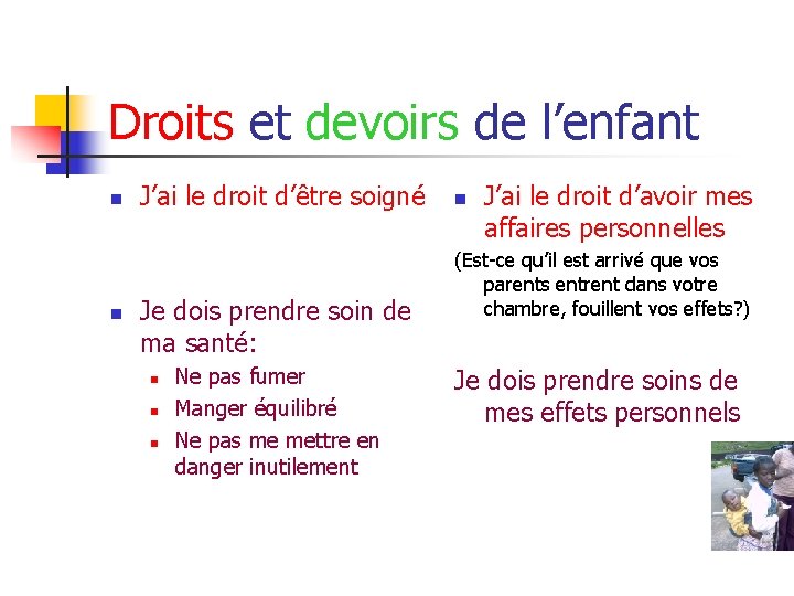 Droits et devoirs de l’enfant n n J’ai le droit d’être soigné Je dois