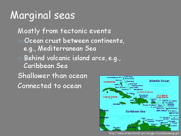 Marginal seas Mostly from tectonic events Ocean crust between continents, e. g. , Mediterranean