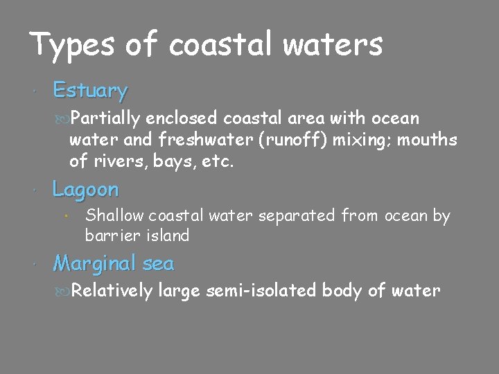 Types of coastal waters Estuary Partially enclosed coastal area with ocean water and freshwater