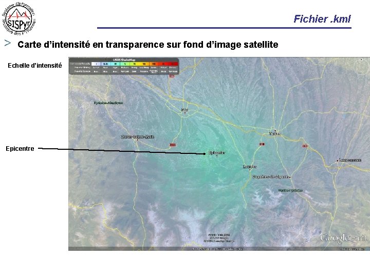 Fichier. kml > Carte d’intensité en transparence sur fond d’image satellite Echelle d’intensité Epicentre