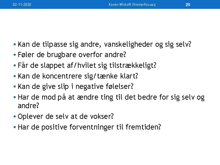02 -11 -2020 Karen Wistoft Ilinniarfissuaq 20 § Kan de tilpasse sig andre, vanskeligheder