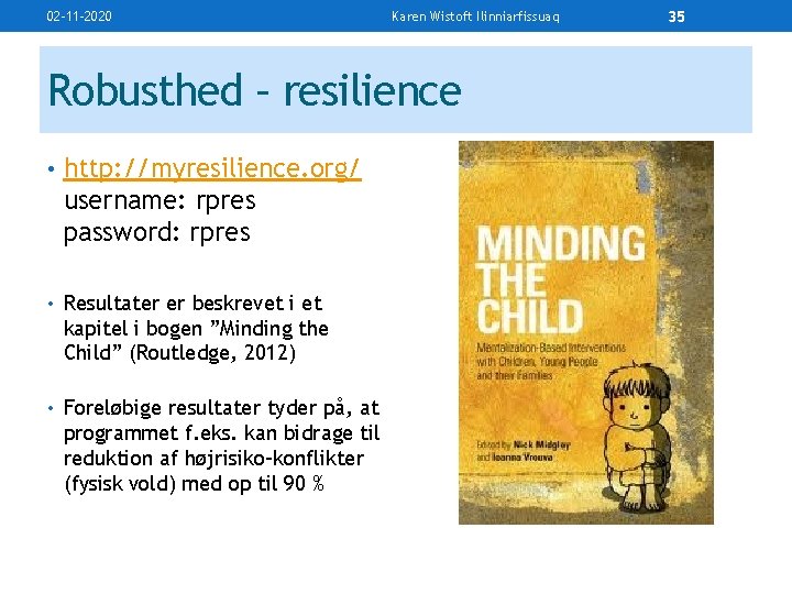 02 -11 -2020 Karen Wistoft Ilinniarfissuaq Robusthed – resilience • http: //myresilience. org/ username: