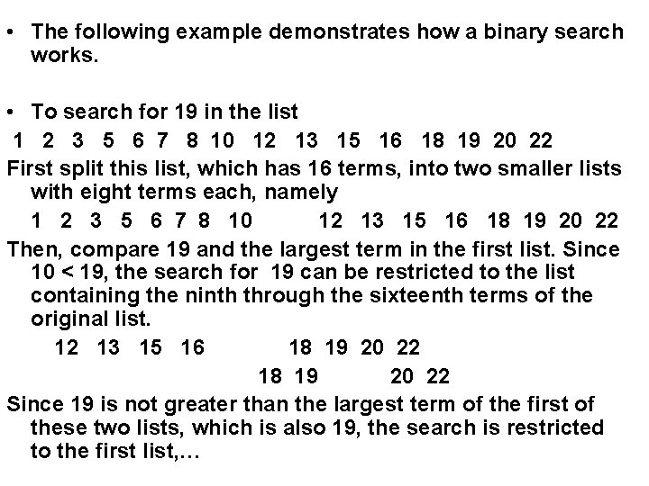  • The following example demonstrates how a binary search works. • To search