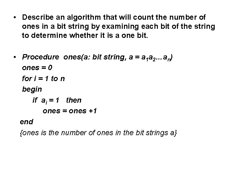  • Describe an algorithm that will count the number of ones in a