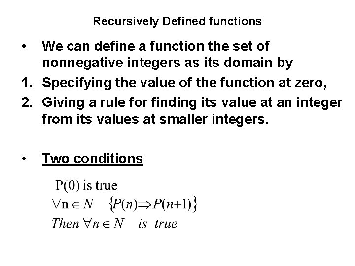 Recursively Defined functions • We can define a function the set of nonnegative integers