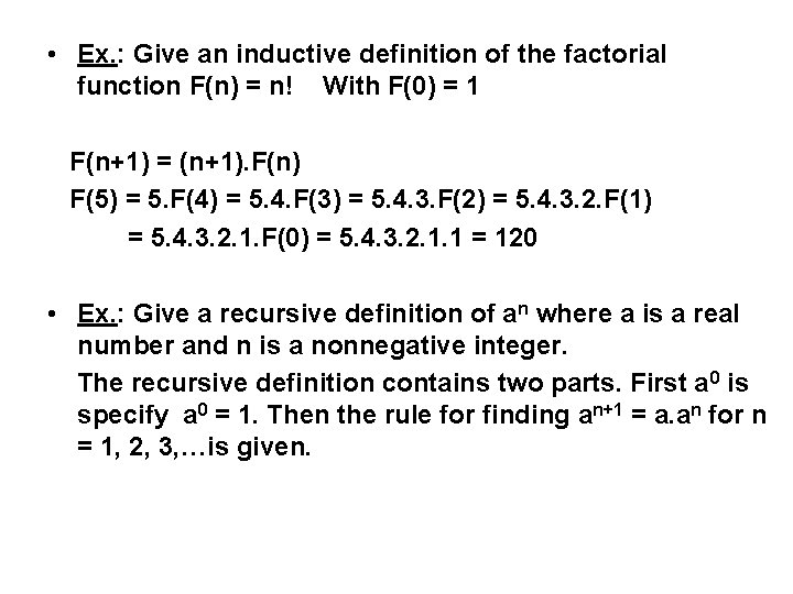  • Ex. : Give an inductive definition of the factorial function F(n) =