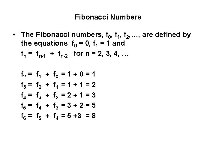 Fibonacci Numbers • The Fibonacci numbers, f 0, f 1, f 2, …, are