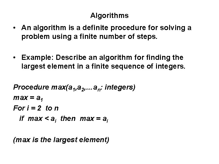 Algorithms • An algorithm is a definite procedure for solving a problem using a