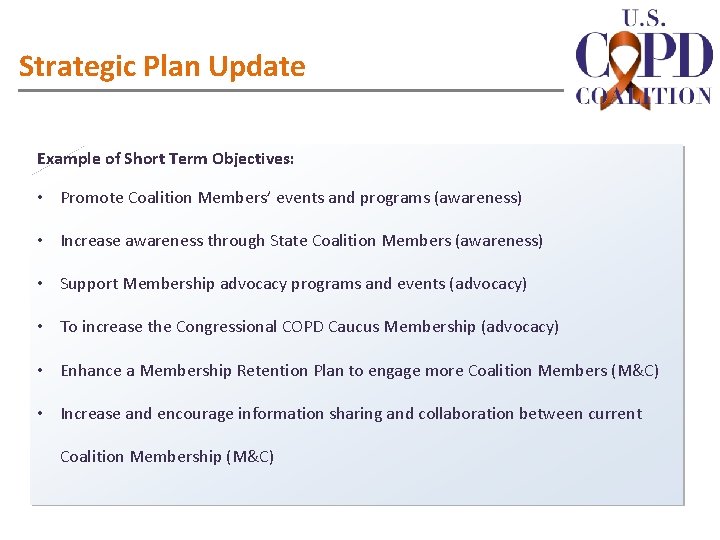 Strategic Plan Update Example of Short Term Objectives: • Promote Coalition Members’ events and