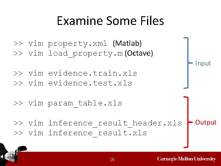 Examine Some Files >> vim property. xml (Matlab) >> vim load_property. m (Octave) Input