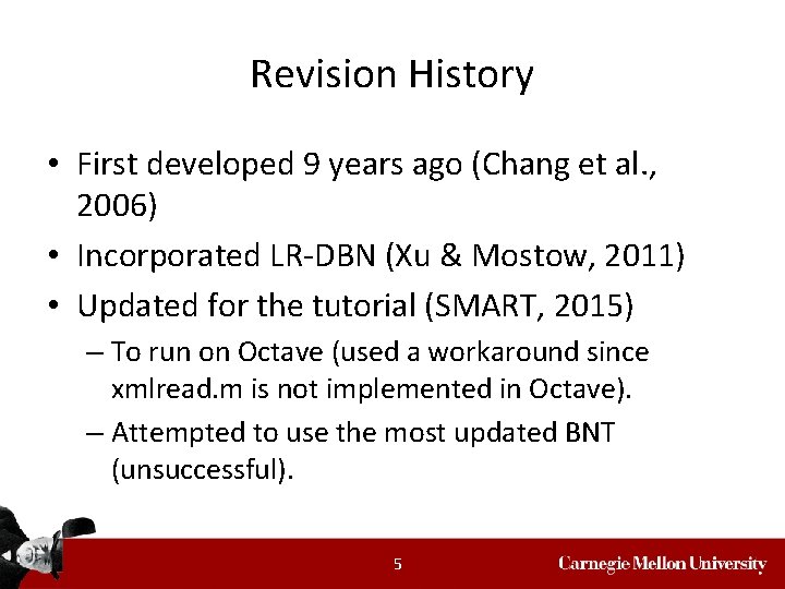 Revision History • First developed 9 years ago (Chang et al. , 2006) •