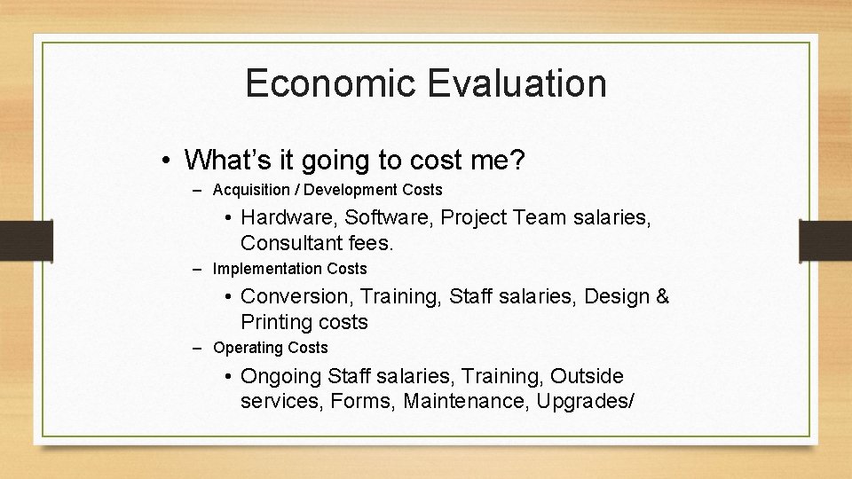Economic Evaluation • What’s it going to cost me? – Acquisition / Development Costs