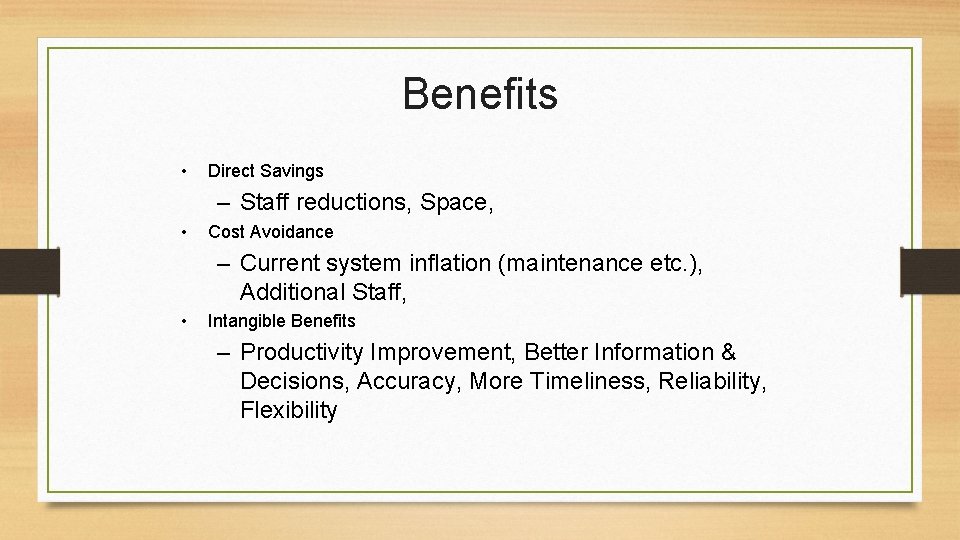 Benefits • Direct Savings – Staff reductions, Space, • Cost Avoidance – Current system