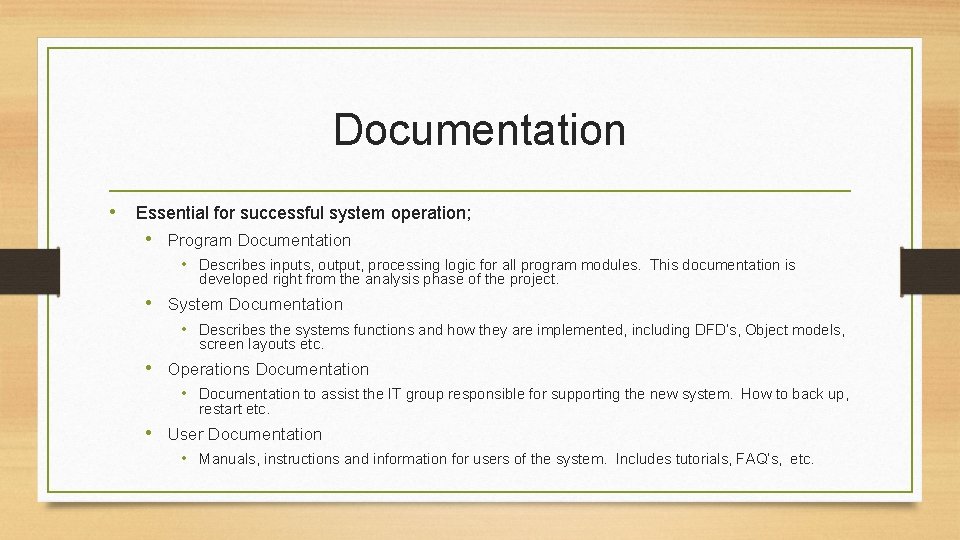 Documentation • Essential for successful system operation; • Program Documentation • Describes inputs, output,