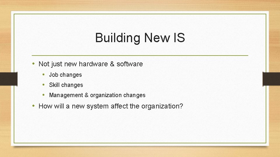 Building New IS • Not just new hardware & software • Job changes •