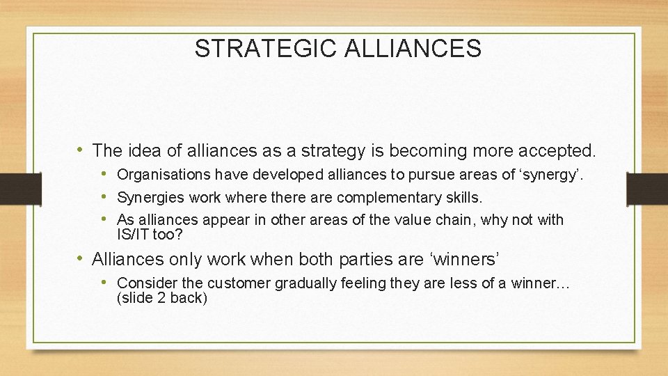 STRATEGIC ALLIANCES • The idea of alliances as a strategy is becoming more accepted.