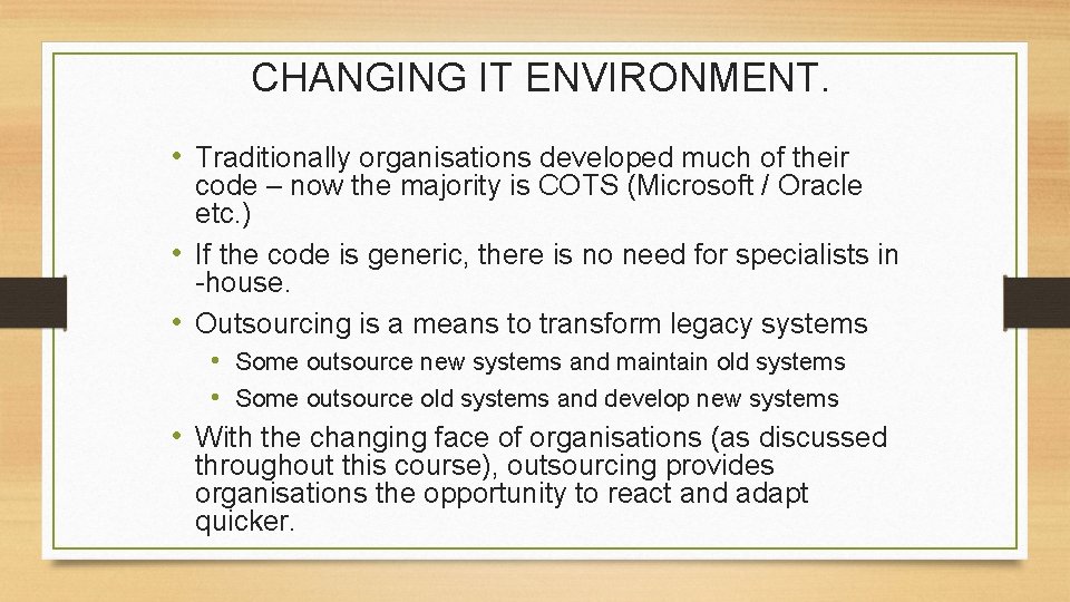 CHANGING IT ENVIRONMENT. • Traditionally organisations developed much of their code – now the