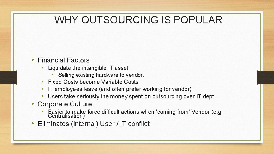 WHY OUTSOURCING IS POPULAR • Financial Factors • Liquidate the intangible IT asset •