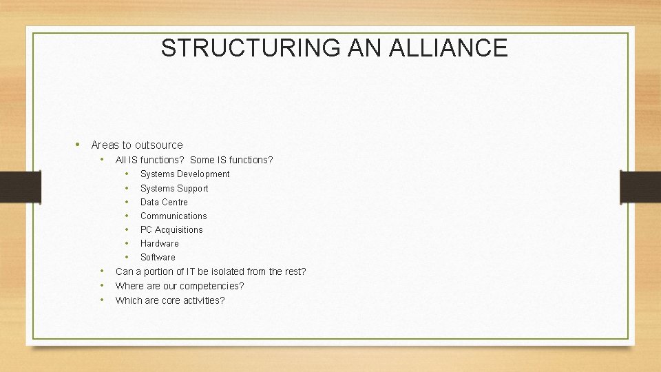 STRUCTURING AN ALLIANCE • Areas to outsource • All IS functions? Some IS functions?