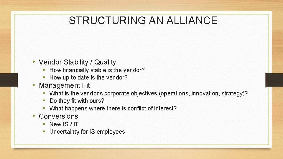 STRUCTURING AN ALLIANCE • Vendor Stability / Quality • How financially stable is the