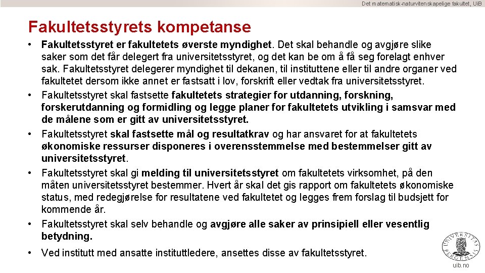 Det matematisk-naturvitenskapelige fakultet, Ui. B Fakultetsstyrets kompetanse • Fakultetsstyret er fakultetets øverste myndighet. Det
