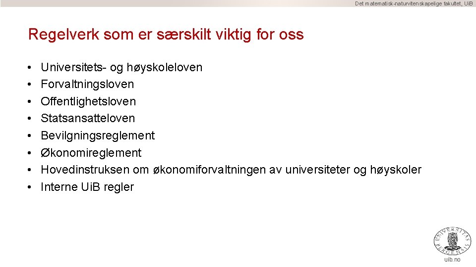 Det matematisk-naturvitenskapelige fakultet, Ui. B Regelverk som er særskilt viktig for oss • •