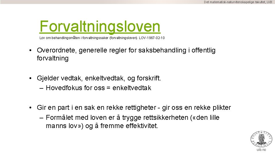 Det matematisk-naturvitenskapelige fakultet, Ui. B Forvaltningsloven Lov om behandlingsmåten i forvaltningssaker (forvaltningsloven). LOV-1967 -02