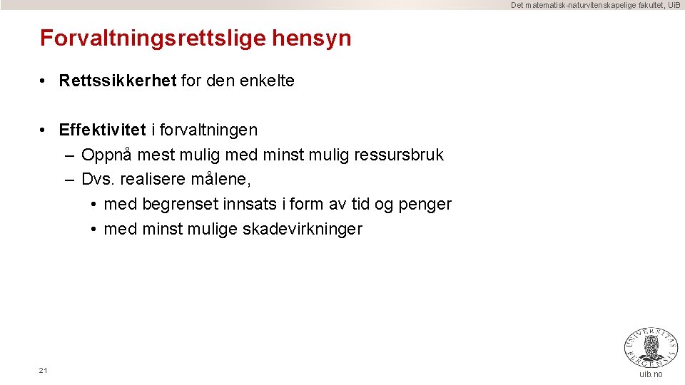 Det matematisk-naturvitenskapelige fakultet, Ui. B Forvaltningsrettslige hensyn • Rettssikkerhet for den enkelte • Effektivitet