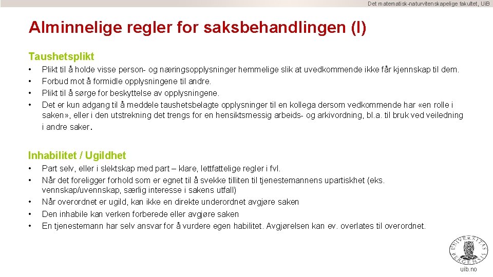 Det matematisk-naturvitenskapelige fakultet, Ui. B Alminnelige regler for saksbehandlingen (I) Taushetsplikt • • Plikt