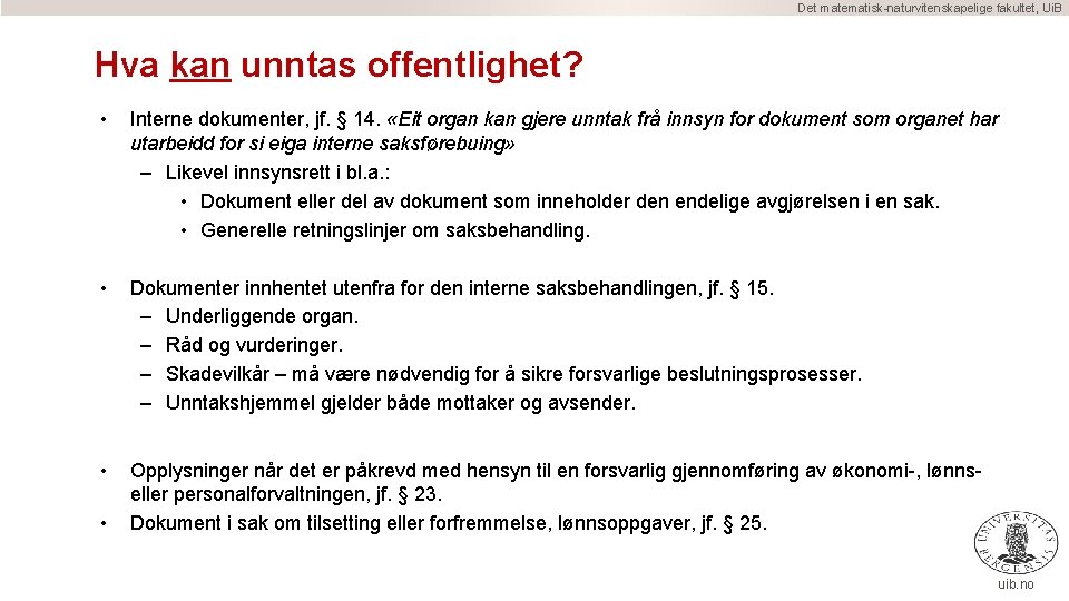 Det matematisk-naturvitenskapelige fakultet, Ui. B Hva kan unntas offentlighet? • Interne dokumenter, jf. §