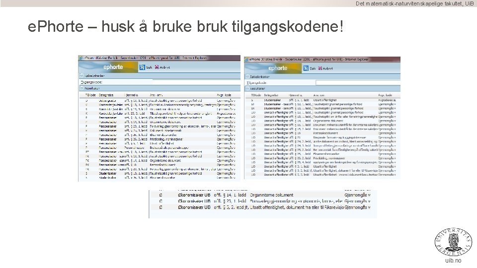 Det matematisk-naturvitenskapelige fakultet, Ui. B e. Phorte – husk å bruke bruk tilgangskodene! uib.