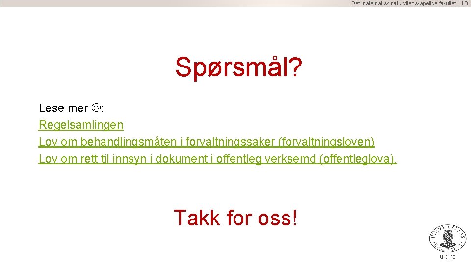 Det matematisk-naturvitenskapelige fakultet, Ui. B Spørsmål? Lese mer : Regelsamlingen Lov om behandlingsmåten i