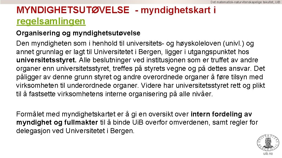 Det matematisk-naturvitenskapelige fakultet, Ui. B MYNDIGHETSUTØVELSE - myndighetskart i regelsamlingen Organisering og myndighetsutøvelse Den