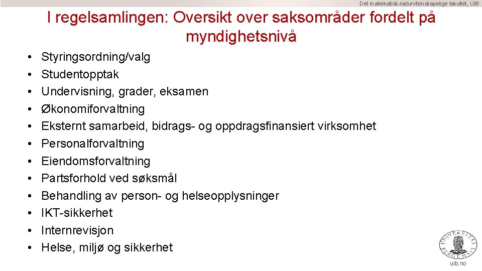 Det matematisk-naturvitenskapelige fakultet, Ui. B I regelsamlingen: Oversikt over saksområder fordelt på myndighetsnivå •