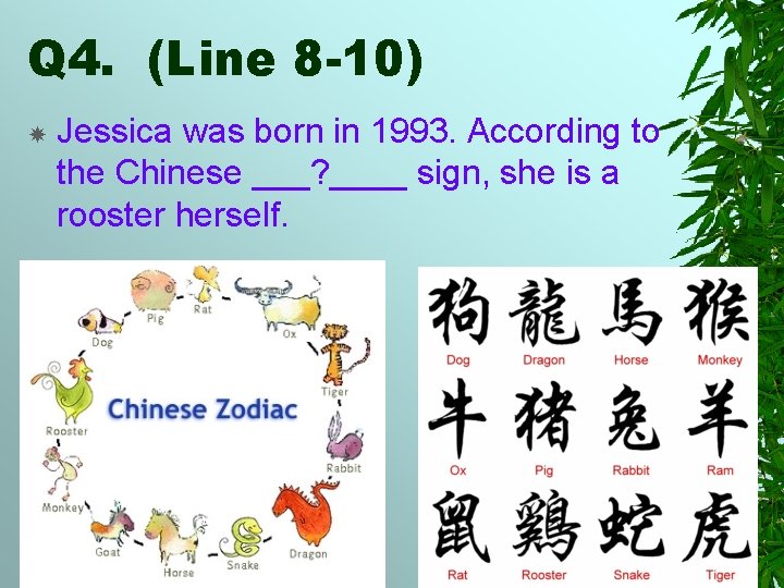 Q 4. (Line 8 -10) Jessica was born in 1993. According to the Chinese