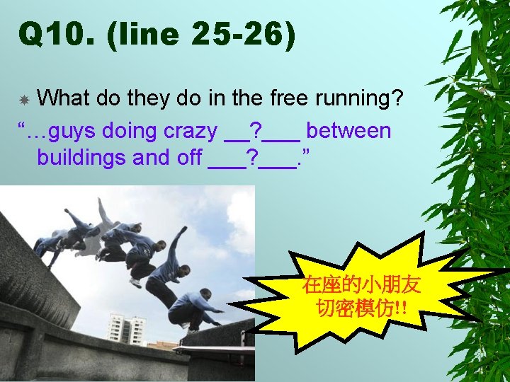 Q 10. (line 25 -26) What do they do in the free running? “…guys