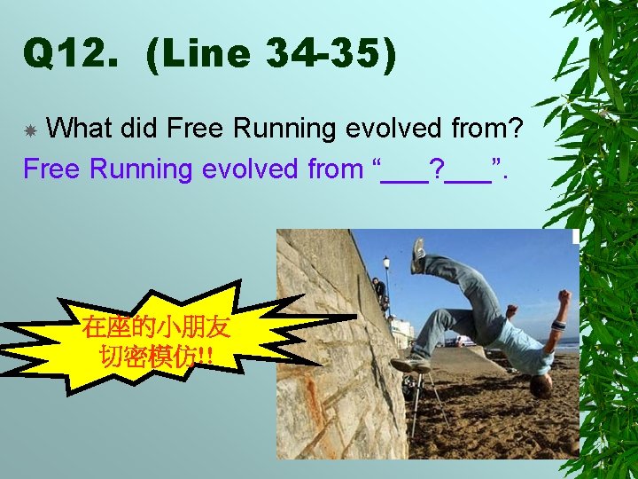 Q 12. (Line 34 -35) What did Free Running evolved from? Free Running evolved